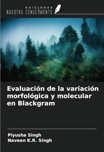 Evaluación de la variación morfológica y molecular en Blackgram von Ediciones Nuestro Conocimiento