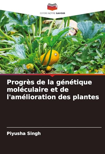 Progrès de la génétique moléculaire et de l'amélioration des plantes von VDM Verlag