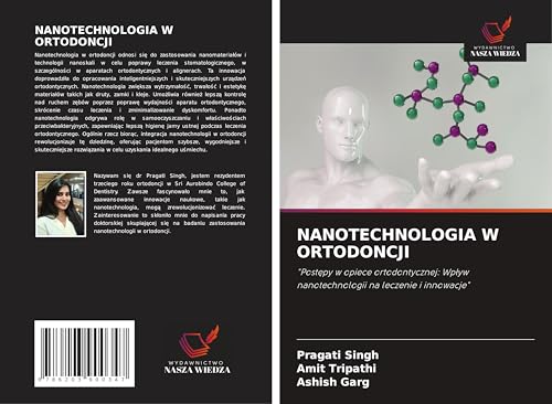 NANOTECHNOLOGIA W ORTODONCJI: "Post¿py w opiece ortodontycznej: Wp¿yw nanotechnologii na leczenie i innowacje" von Wydawnictwo Nasza Wiedza
