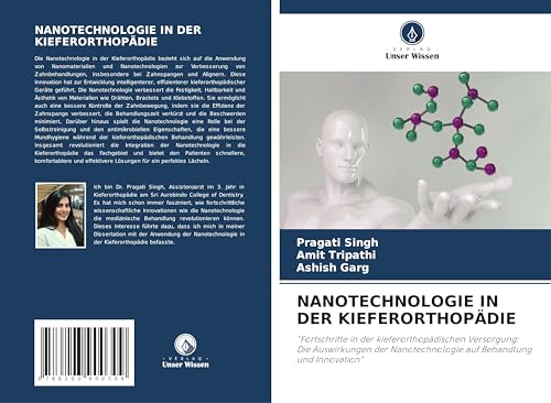 NANOTECHNOLOGIE IN DER KIEFERORTHOPÄDIE: "Fortschritte in der kieferorthopädischen Versorgung: Die Auswirkungen der Nanotechnologie auf Behandlung und Innovation" von Verlag Unser Wissen