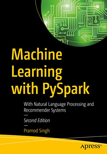 Machine Learning with PySpark: With Natural Language Processing and Recommender Systems von Apress