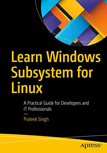 Learn Windows Subsystem for Linux: A Practical Guide for Developers and IT Professionals von Apress