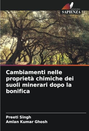 Cambiamenti nelle proprietà chimiche dei suoli minerari dopo la bonifica von Edizioni Sapienza