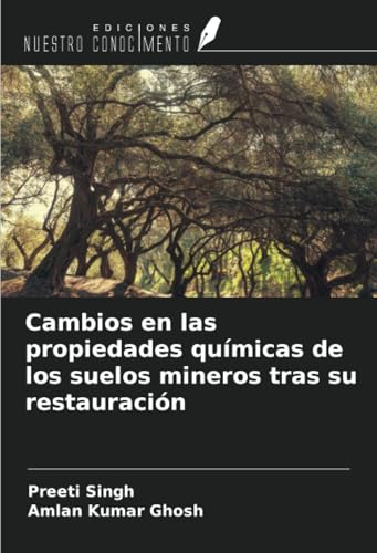 Cambios en las propiedades químicas de los suelos mineros tras su restauración von Ediciones Nuestro Conocimiento