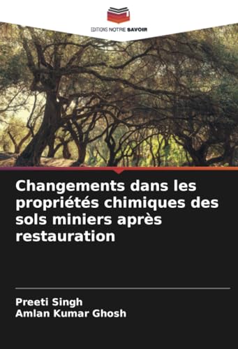 Changements dans les propriétés chimiques des sols miniers après restauration von Editions Notre Savoir