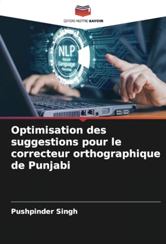 Optimisation des suggestions pour le correcteur orthographique de Punjabi von Editions Notre Savoir