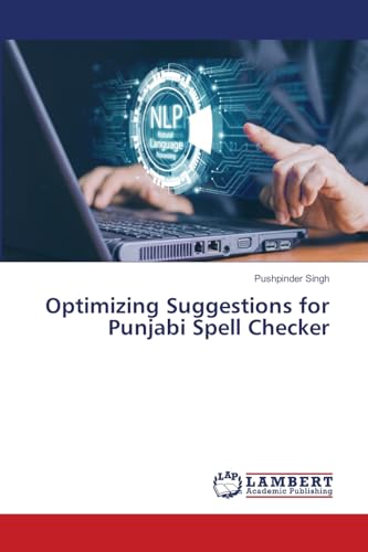 Optimizing Suggestions for Punjabi Spell Checker von LAP LAMBERT Academic Publishing