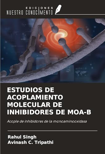 ESTUDIOS DE ACOPLAMIENTO MOLECULAR DE INHIBIDORES DE MOA-B: Acople de inhibidores de la monoaminooxidasa