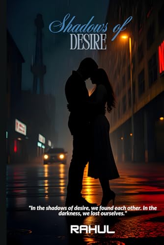 Shadows of Desire: A Love That Burns in the Dark von Independently published