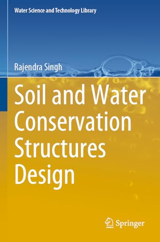 Soil and Water Conservation Structures Design (Water Science and Technology Library, Band 123)