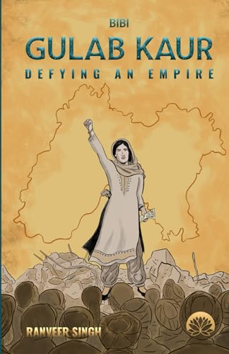 Bibi Gulab Kaur - Defying An Empire von Khalis House Publishing