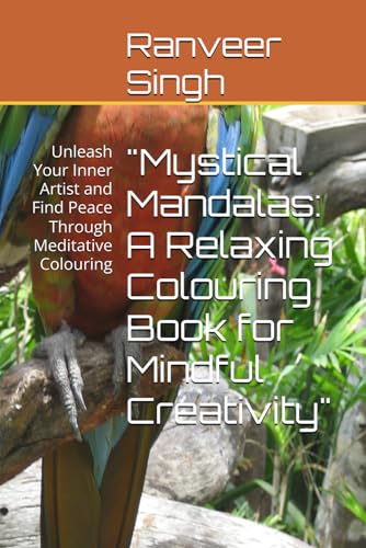 "Mystical Mandalas: A Relaxing Colouring Book for Mindful Creativity": Unleash Your Inner Artist and Find Peace Through Meditative Colouring von Independently published