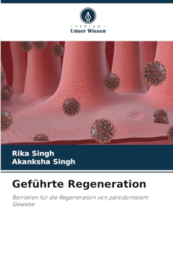 Geführte Regeneration: Barrieren für die Regeneration von parodontalem Gewebe