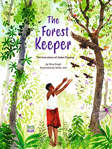 The Forest Keeper– The true story of Jadav Payeng von NorthSouth Books