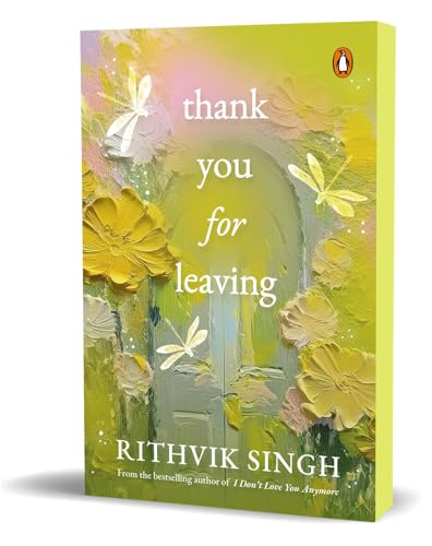 Thank You for Leaving: Learning to be okay with saying goodbye | A new book by one of India’s highest selling authors - Rithvik Singh von Penguin Random House India Pvt. Ltd