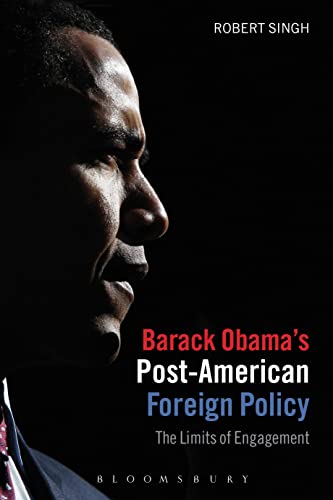 Barack Obama's Post-American Foreign Policy: The Limits of Engagement Barack Obama's Post-American Foreign Policy: The Limits of Engagement von Bloomsbury Publishing PLC