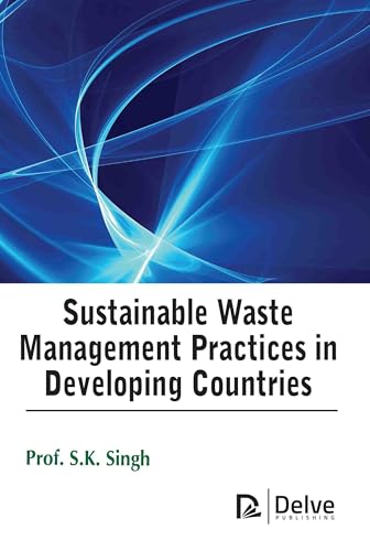 Sustainable Waste Management Practices in Developing Countries von Delve Publishing