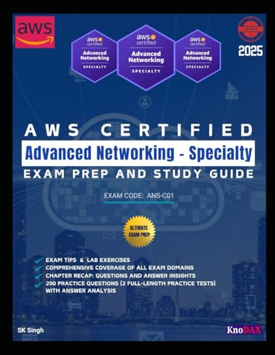 AWS Certified Advanced Networking – Specialty Exam Prep and Study Guide: Detailed Coverage of All Exam Domains | Exam Tips & Lab Exercises | 290 Practice Questions with Answer Analysis AWS Certified Advanced Networking – Specialty Exam Prep and Study Guide: Detailed Coverage of All Exam Domains | Exam Tips & Lab Exercises | 290 Practice Questions with Answer Analysis von Independently published