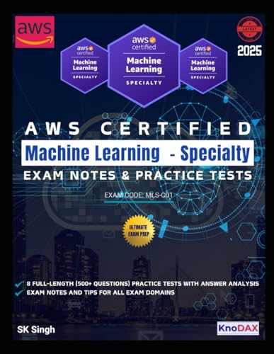 AWS Certified Machine Learning – Specialty Exam Notes & Practice Tests AWS Certified Machine Learning – Specialty Exam Notes & Practice Tests von Independently published
