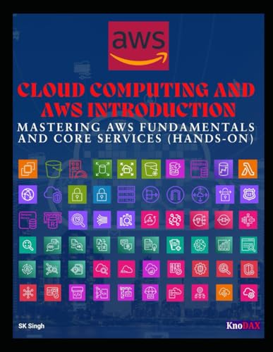 Cloud Computing and AWS Introduction: Mastering AWS Fundamentals and Core Services Cloud Computing and AWS Introduction: Mastering AWS Fundamentals and Core Services von Independently published