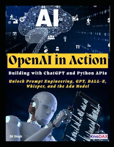 OpenAI in Action: Building with ChatGPT and Python APIs OpenAI in Action: Building with ChatGPT and Python APIs von Independently published