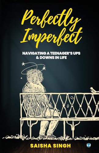 Perfectly Imperfect: Navigating a teenager's ups & downs in life Perfectly Imperfect: Navigating a teenager's ups & downs in life von Wings Publication International