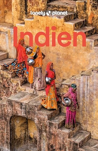 LONELY PLANET Reiseführer Indien: Eigene Wege gehen und Einzigartiges erleben. von LONELY PLANET DEUTSCHLAND