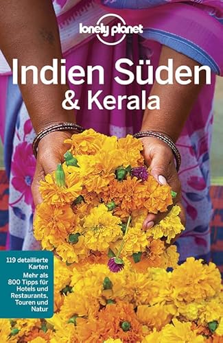 Lonely Planet Reiseführer Indien Süden & Kerala: Mehr als 800 Tipps für Hotels und Restaurants, Touren und Natur