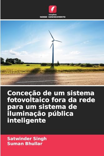 Conceção de um sistema fotovoltaico fora da rede para um sistema de iluminação pública inteligente von Edições Nosso Conhecimento