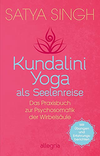 Kundalini Yoga als Seelenreise: Das Praxisbuch zur Psychosomatik der Wirbelsäule | Ein neuer Ansatz im Kundalini-Yoga: Wirbel für Wirbel gesünder werden | Mit Übungen und Erfahrungsberichten Kundalini Yoga als Seelenreise: Das Praxisbuch zur Psychosomatik der Wirbelsäule | Ein neuer Ansatz im Kundalini-Yoga: Wirbel für Wirbel gesünder werden | Mit Übungen und Erfahrungsberichten