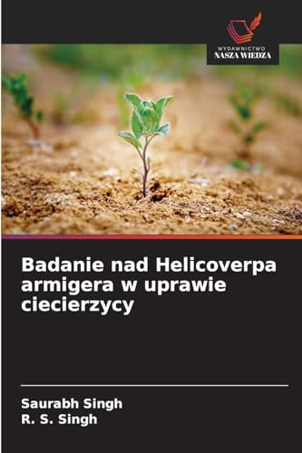 Badanie nad Helicoverpa armigera w uprawie ciecierzycy: DE von Wydawnictwo Nasza Wiedza