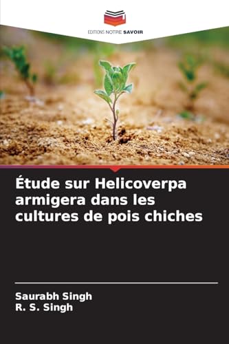 Étude sur Helicoverpa armigera dans les cultures de pois chiches von Editions Notre Savoir
