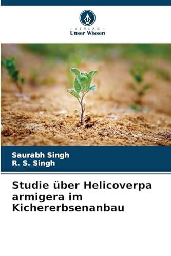 Studie über Helicoverpa armigera im Kichererbsenanbau: DE von Verlag Unser Wissen