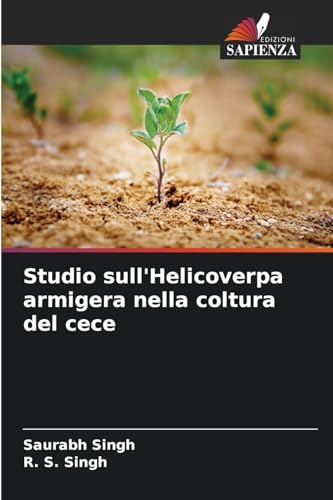 Studio sull'Helicoverpa armigera nella coltura del cece von Edizioni Sapienza