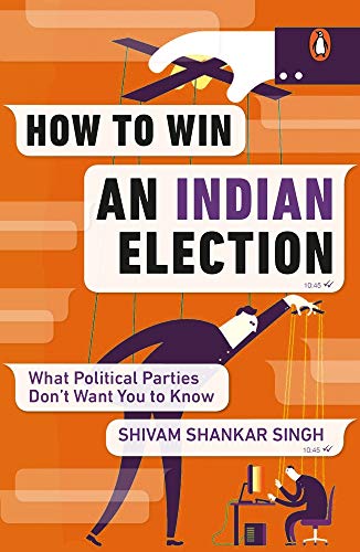 How to Win an Indian Election: What Political Parties Don't Want You to Know von Ebury Press