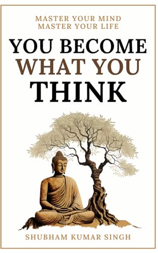 You Become What You think: Insights to Level Up Your Happiness, Personal Growth, Relationships, and Mental Health