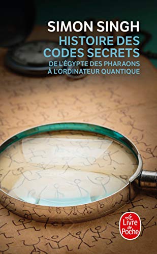Histoire des codes secrets: De l'Egypte des Pharaons à l'ordinateur quantique von Le Livre de Poche