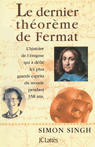 Le Dernier Théorème de Fermat: L'histoire de l'énigme qui a défié les plus grands esprits du monde pendant 358 ans von JC LATTÈS