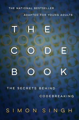 The Code Book: The Secrets Behind Codebreaking: How to Make It, Break It, Hack It, Crack It