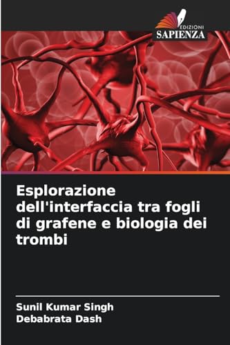 Esplorazione dell'interfaccia tra fogli di grafene e biologia dei trombi von Edizioni Sapienza