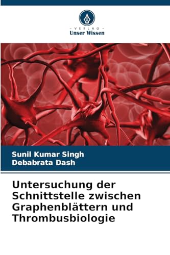Untersuchung der Schnittstelle zwischen Graphenblättern und Thrombusbiologie von Verlag Unser Wissen