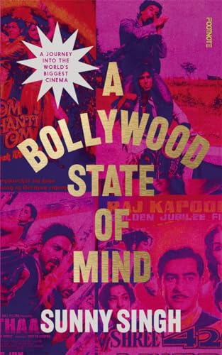 A Bollywood State of Mind: A journey into the world's biggest cinema