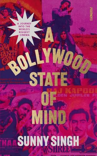 A Bollywood State of Mind: A journey into the world's biggest cinema von Footnote Press Ltd