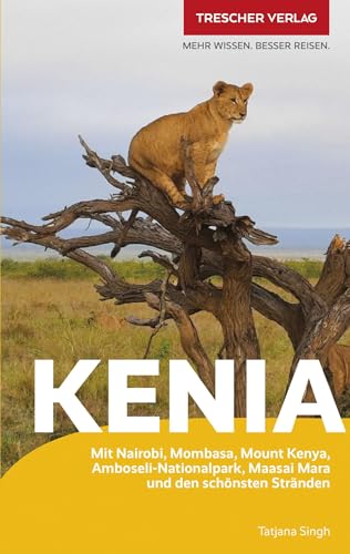 TRESCHER Reiseführer Kenia: Mit Nairobi, Mombasa, Mount Kenya, Amboseli-Nationalpark und Victoriasee von TRESCHER