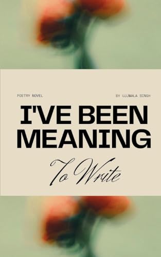 I've Been Meaning to Write