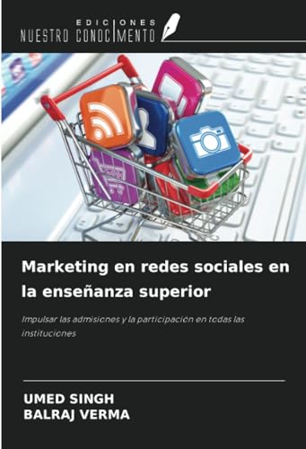Marketing en redes sociales en la enseñanza superior: Impulsar las admisiones y la participación en todas las instituciones von Ediciones Nuestro Conocimiento