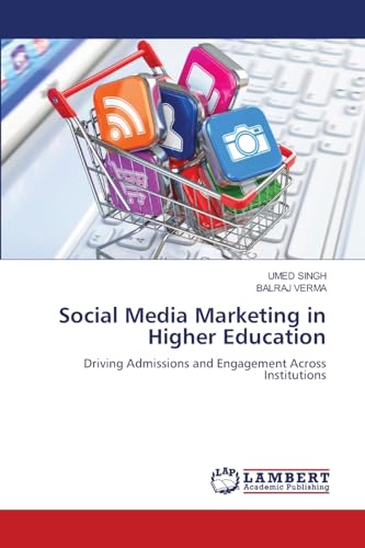 Social Media Marketing in Higher Education: Driving Admissions and Engagement Across Institutions von LAP LAMBERT Academic Publishing