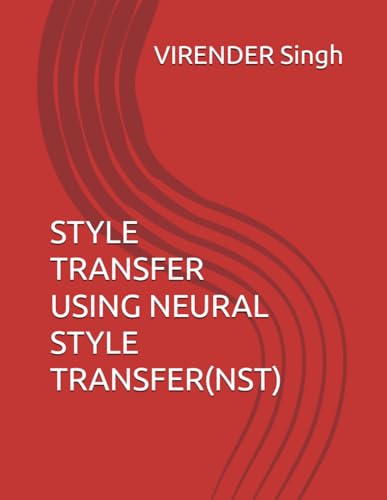 STYLE TRANSFER USING NEURAL STYLE TRANSFER(NST) von Independently published