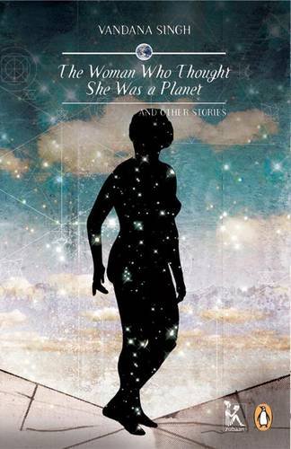 The Woman Who Thought She Was a Planet: and Other Stories