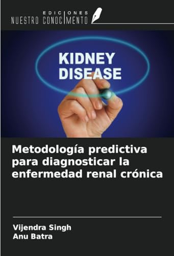 Metodología predictiva para diagnosticar la enfermedad renal crónica von Ediciones Nuestro Conocimiento